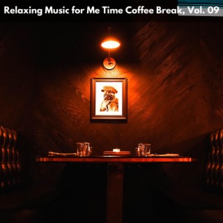 Relaxing Music for Me Time Coffee Break, Vol. 09