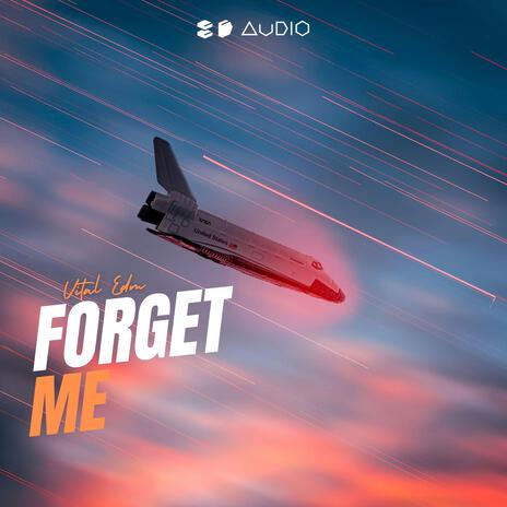 Forget Me ft. 8D Tunes & Vital EDM | Boomplay Music