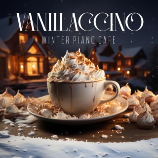 Vanillaccino: Soft Piano Bar Music, Relaxing Piano Peaces in Winter Cafe Ambience