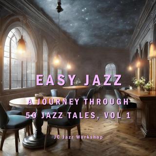 Easy Jazz A Journey Through 50 Jazz Tales, Vol. 1 (Original Version)