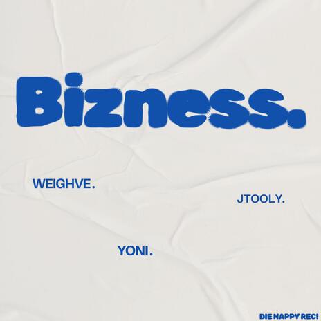 Bizness. ft. Weighve & JTooly | Boomplay Music