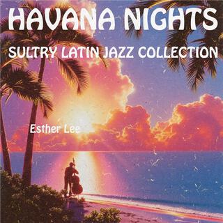 HAVANA NIGHTS | Sultry Latin Jazz Collection