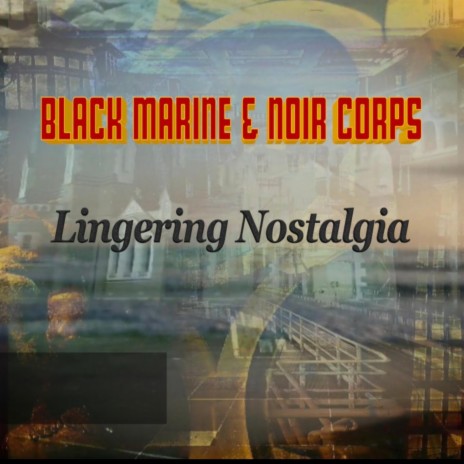 Lingering Nostalgia ft. Noir Corps | Boomplay Music
