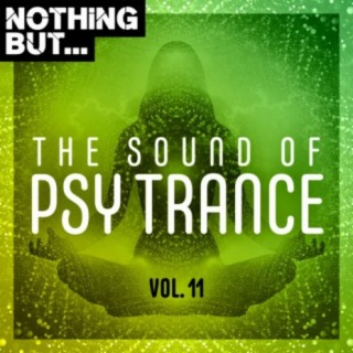 Nothing But... The Sound of Psy Trance, Vol. 11