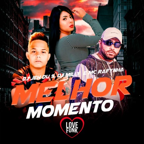 Melhor Momento ft. DJ Jéh du 9 & DJ Milly | Boomplay Music