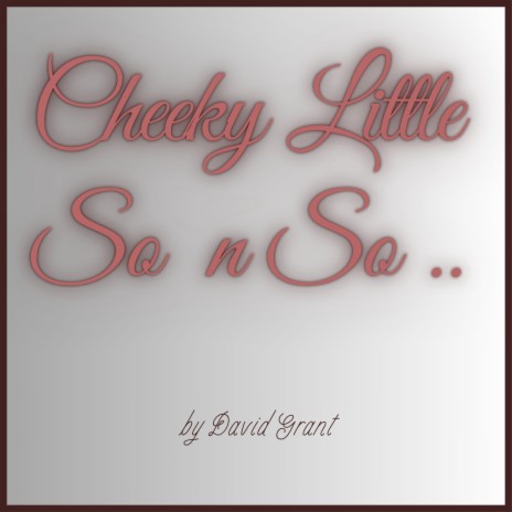 Cheeky little so n so | Boomplay Music
