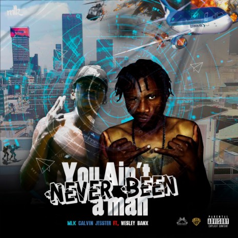 You Ain't Never Been A Men ft. Calvin Jesster & Wesley Banx | Boomplay Music