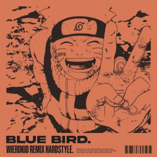BLUE BIRD NARUTO (HARDSTYLE)