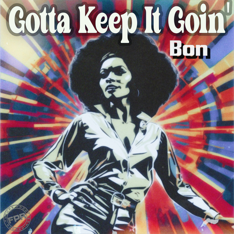 Gotta Keep It Goin' | Boomplay Music