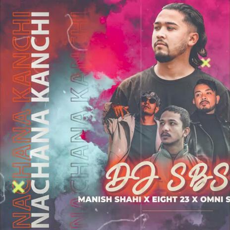 Nachana Kanchi ft. Manish Shahi, Eight 23 & Omni S | Boomplay Music