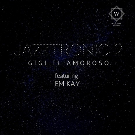 Jazztronic 2 (Original Mix) ft. Em Kay | Boomplay Music