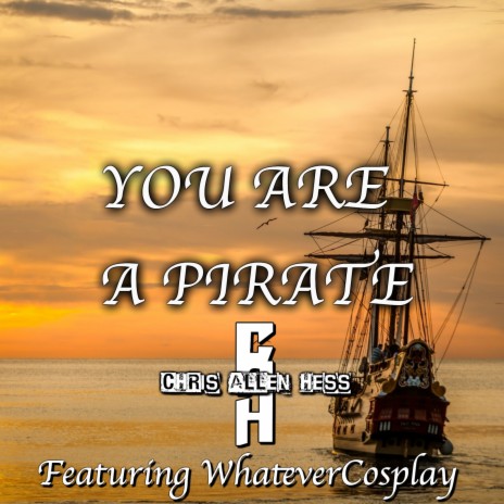 You Are A Pirate ft. WhateverCosplay | Boomplay Music