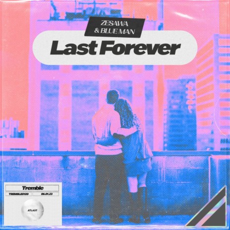 Last Forever ft. Blue Man | Boomplay Music