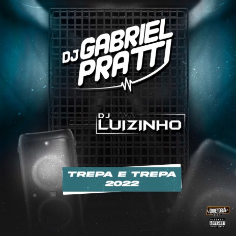 Trepa e Trepa 2022 ft. DJ LUIZINHO ES | Boomplay Music