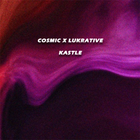 Kastle ft. Lukrative | Boomplay Music