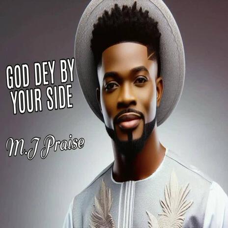 God Dey By Your Side | Boomplay Music