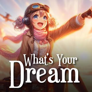 What's Your Dream