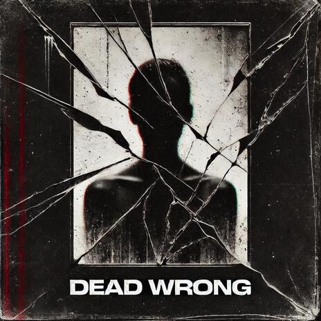 DEAD WRONG | Boomplay Music