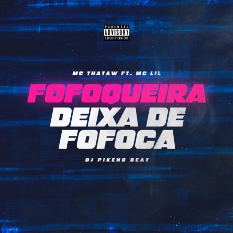 Fofoqueira Deixa de Fofoca ft. MC Lil & Dj Pikeno Beat | Boomplay Music