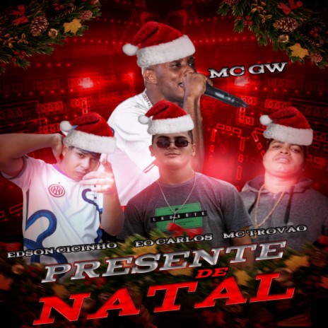 Presente de Natal ft. Edson Cicinho, Mc Gw & MC Trovão | Boomplay Music