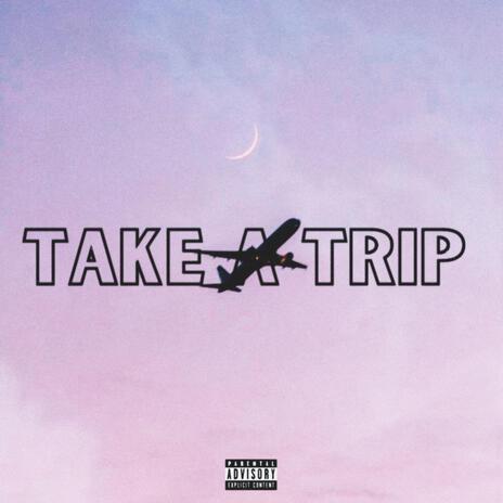 Take A Trip ft. bxchii | Boomplay Music