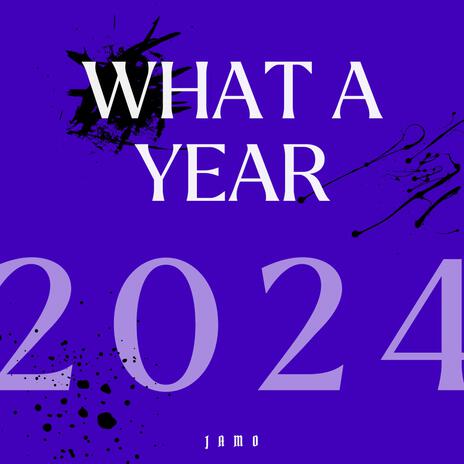 WHAT A YEAR '24 | Boomplay Music