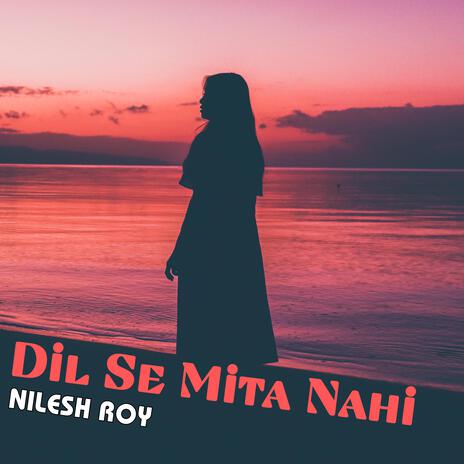 Dil Se Mita Nahi | Boomplay Music