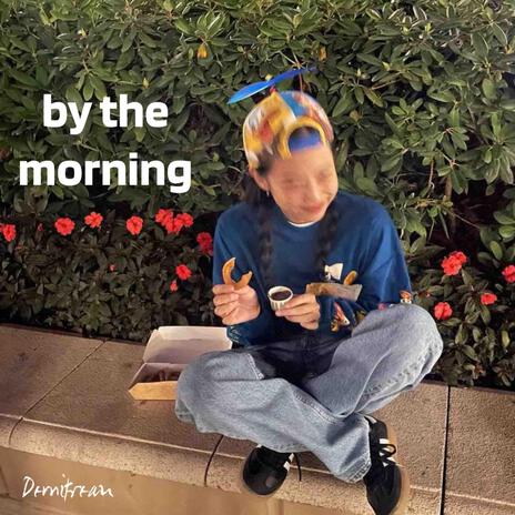 By The Morning | Boomplay Music