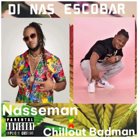 Dj NAS ESCOBAR PRESENTS Nasseman X Chillout Badman (feat. Nasseman X Chillout Badman) | Boomplay Music