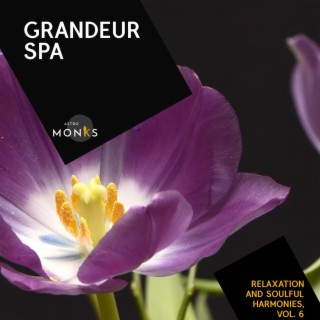 Grandeur Spa - Relaxation and Soulful Harmonies, Vol. 6