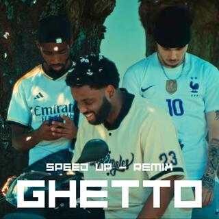 Ghetto (Speed Up)