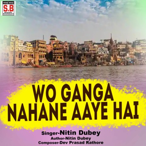 Wo Ganga Nahane Aaye Hai | Boomplay Music