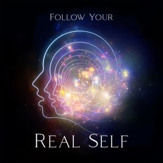 Follow Your Real Self: Meditation Music to Get Sense of Calm, Peace and Balance, Relax and Cope with Stress, Refocusing your Attention
