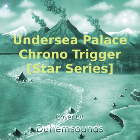 Undersea Palace (From Chrono Trigger) [Star Series] | Boomplay Music