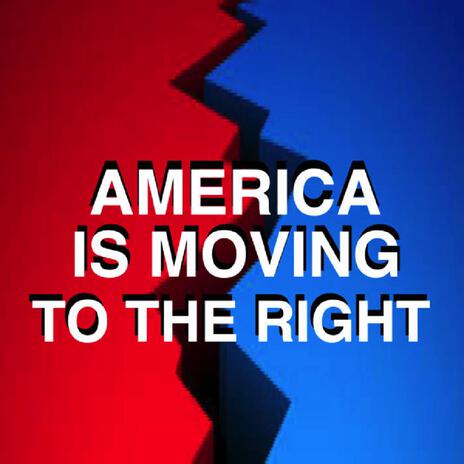 America Is Moving To The Right | Boomplay Music