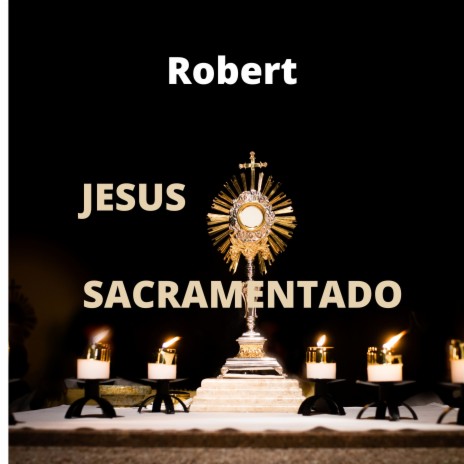 Jesus Sacramentado | Boomplay Music