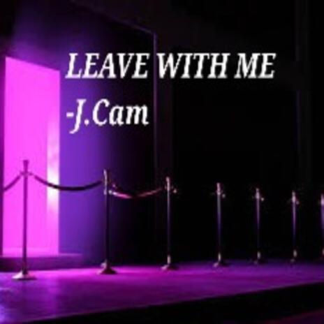 Leave With Me | Boomplay Music