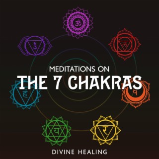 Meditations on the 7 Chakras: Divine Healing, Equilibrium & Bliss, Ancient Flute Harmony, Nature's Lullaby