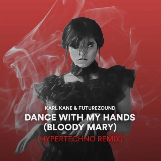 Dance With My Hands [Bloody Mary] (Hypertechno Remix)