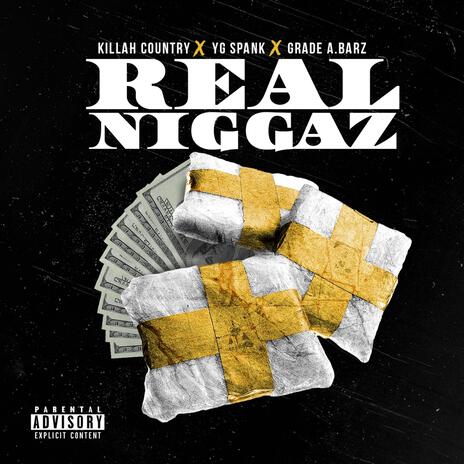 Real Niggaz ft. Killah Country & Grade A Barz