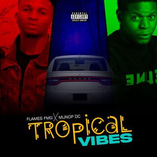 Tropical vibes ft. Flamez fmg lyrics | Boomplay Music