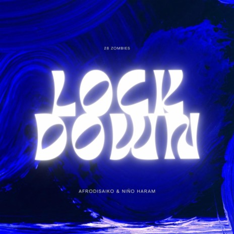 Lock Down ft. Niño Haram & Afrodisaiko | Boomplay Music