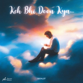 Keh Bhi Doon Kya? lyrics | Boomplay Music