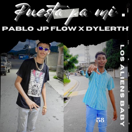 Puesta pa mi (Pablo Jp x Dylerth) | Boomplay Music