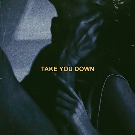 Take You Down