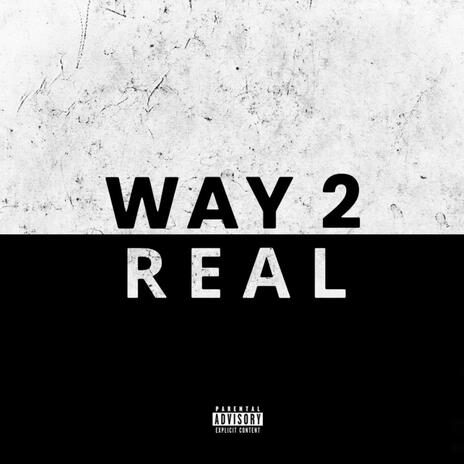 Way 2 Real | Boomplay Music