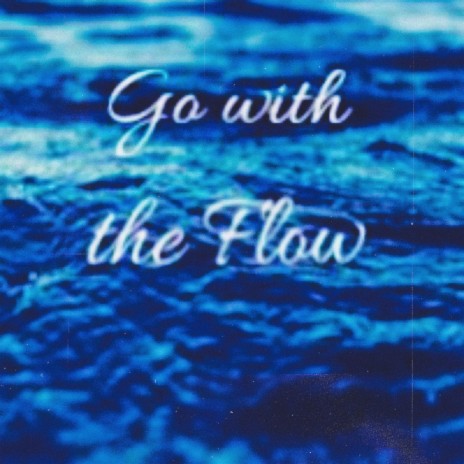 Go with the Flow | Boomplay Music