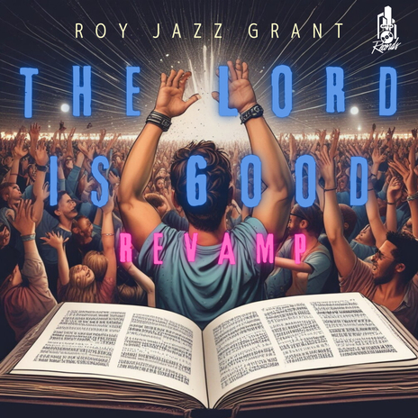 The Lord Is Good (The Revamp Mix) | Boomplay Music