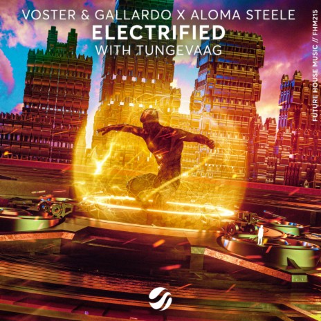 Electrified ft. Aloma Steele & Tungevaag