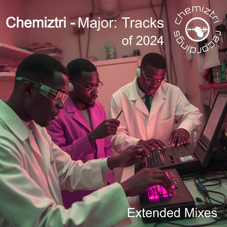 Chemiztri - Major: Tracks Of 2024 (Extended Mixes)